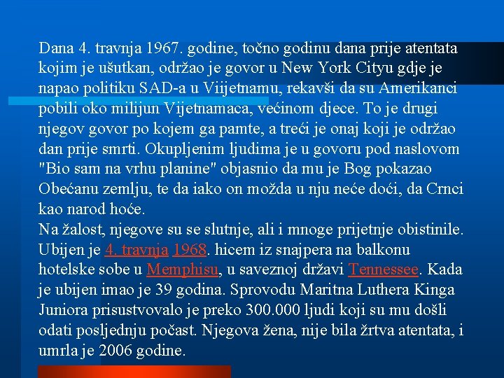 Dana 4. travnja 1967. godine, točno godinu dana prije atentata kojim je ušutkan, održao