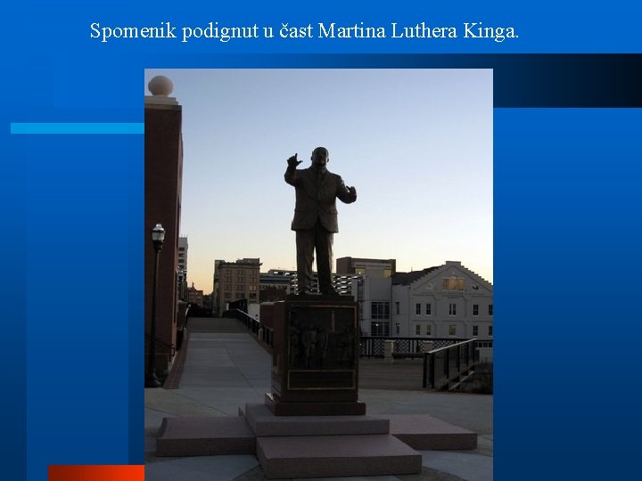 Spomenik podignut u čast Martina Luthera Kinga. 