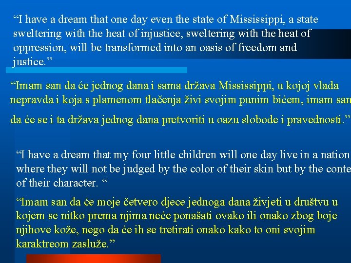 “I have a dream that one day even the state of Mississippi, a state