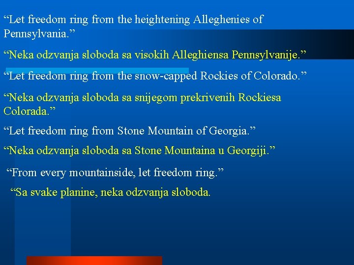 “Let freedom ring from the heightening Alleghenies of Pennsylvania. ” “Neka odzvanja sloboda sa