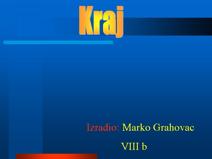 Izradio: Marko Grahovac VIII b 