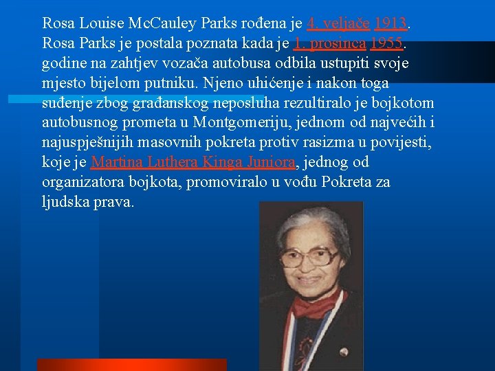 Rosa Louise Mc. Cauley Parks rođena je 4. veljače 1913. Rosa Parks je postala