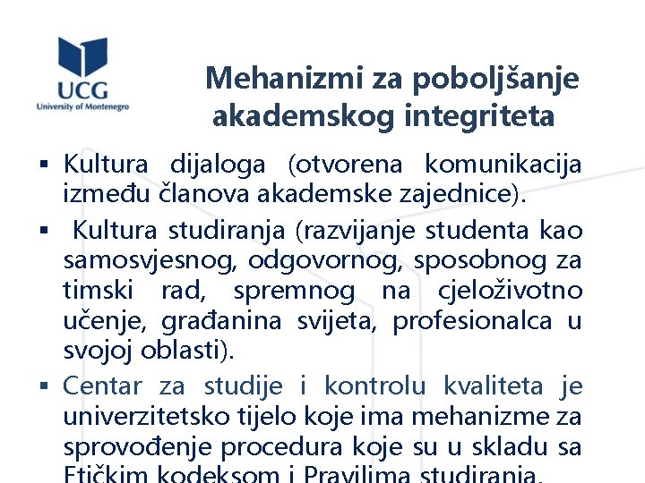 Mehanizmi za poboljšanje akademskog integriteta § Kultura dijaloga (otvorena komunikacija između članova akademske zajednice).