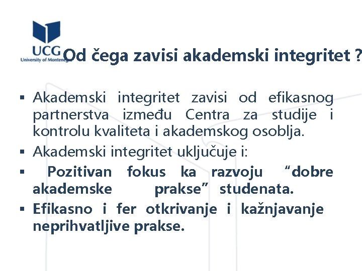 Od čega zavisi akademski integritet ? § Akademski integritet zavisi od efikasnog partnerstva između