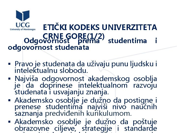 ETIČKI KODEKS UNIVERZITETA CRNE GORE(1/2) Odgovornost prema odgovornost studenata studentima i § Pravo je