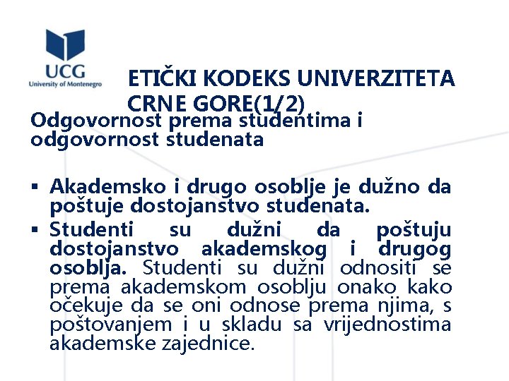 ETIČKI KODEKS UNIVERZITETA CRNE GORE(1/2) Odgovornost prema studentima i odgovornost studenata § Akademsko i