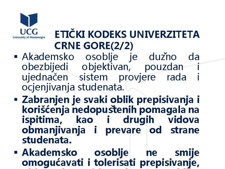 ETIČKI KODEKS UNIVERZITETA CRNE GORE(2/2) § Akademsko osoblje je duz no da obezbijedi objektivan,