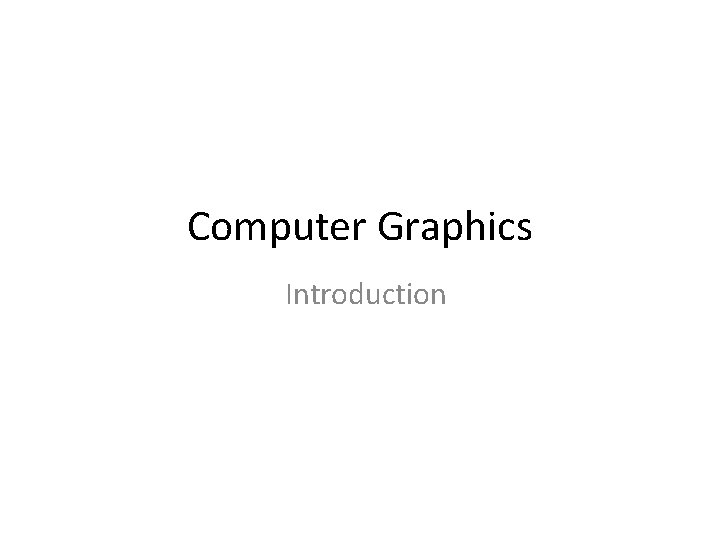 Computer Graphics Introduction 