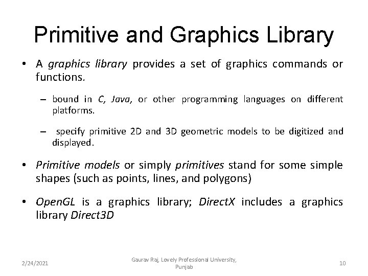 Primitive and Graphics Library • A graphics library provides a set of graphics commands