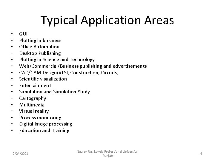 Typical Application Areas • • • • GUI Plotting in business Office Automation Desktop