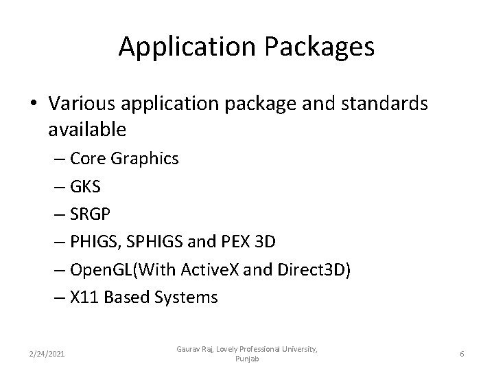 Application Packages • Various application package and standards available – Core Graphics – GKS