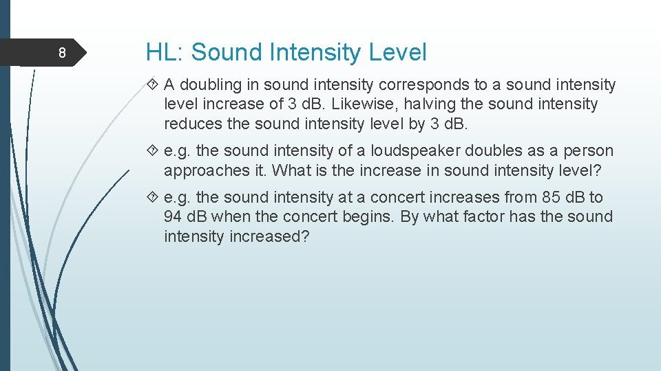8 HL: Sound Intensity Level A doubling in sound intensity corresponds to a sound