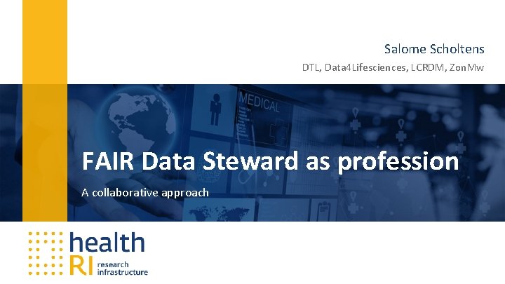 Salome Scholtens DTL, Data 4 Lifesciences, LCRDM, Zon. Mw FAIR Data Steward as profession