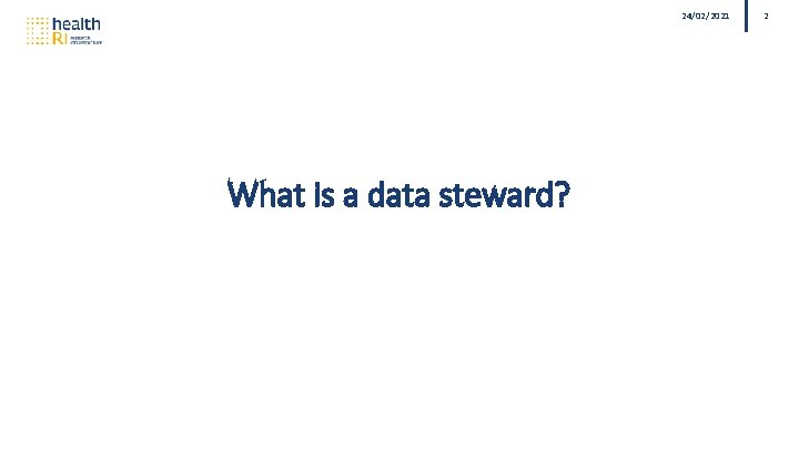 24/02/2021 What is a data steward? 2 