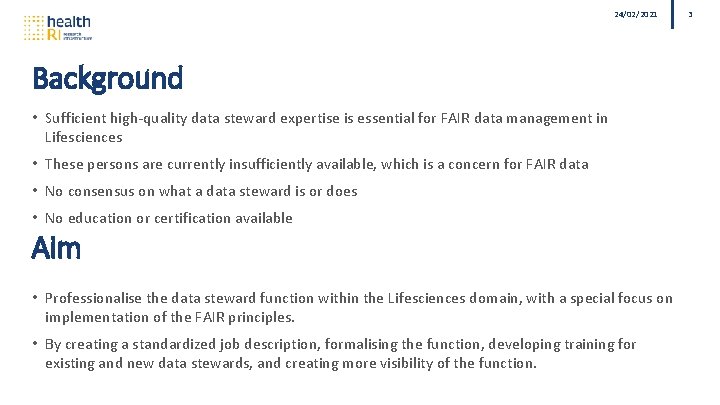 24/02/2021 Background • Sufficient high-quality data steward expertise is essential for FAIR data management
