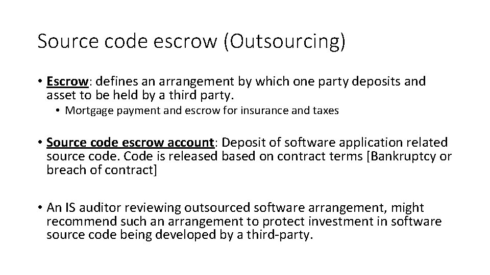 Source code escrow (Outsourcing) • Escrow: defines an arrangement by which one party deposits
