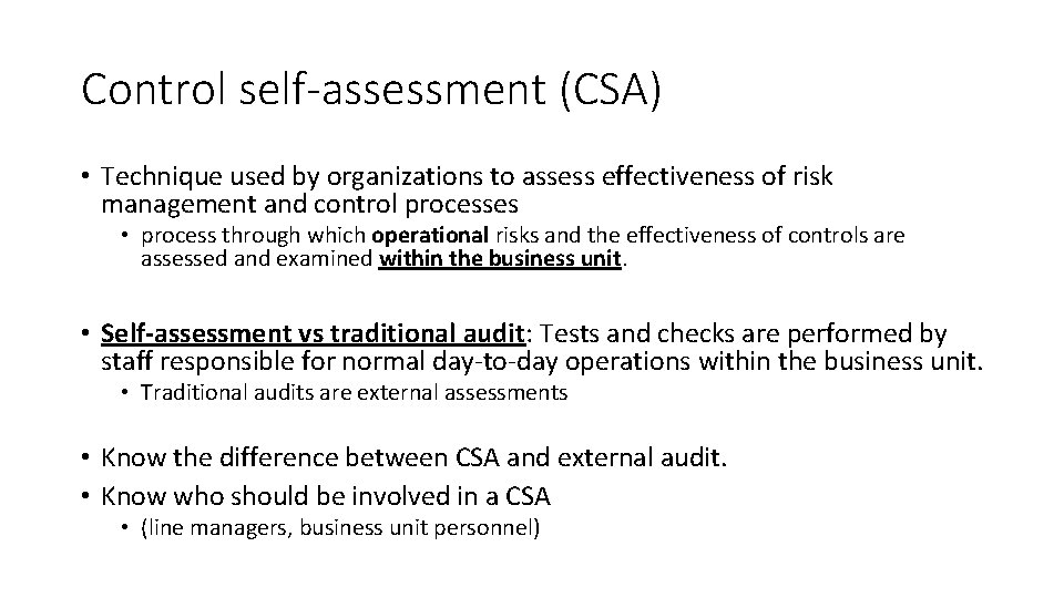 Control self-assessment (CSA) • Technique used by organizations to assess effectiveness of risk management