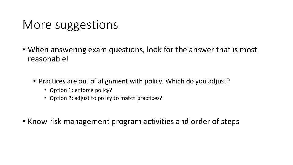 More suggestions • When answering exam questions, look for the answer that is most