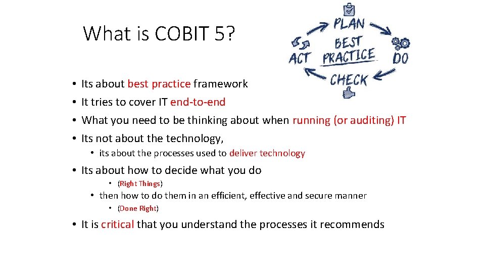 What is COBIT 5? • • Its about best practice framework It tries to