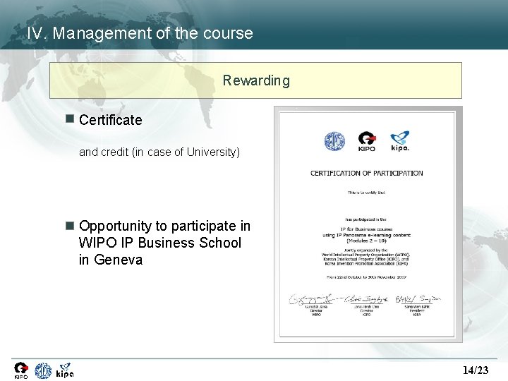 IV. Management of the course Rewarding Certificate and credit (in case of University) Opportunity IV. Management of the course Rewarding Certificate and credit (in case of University) Opportunity
