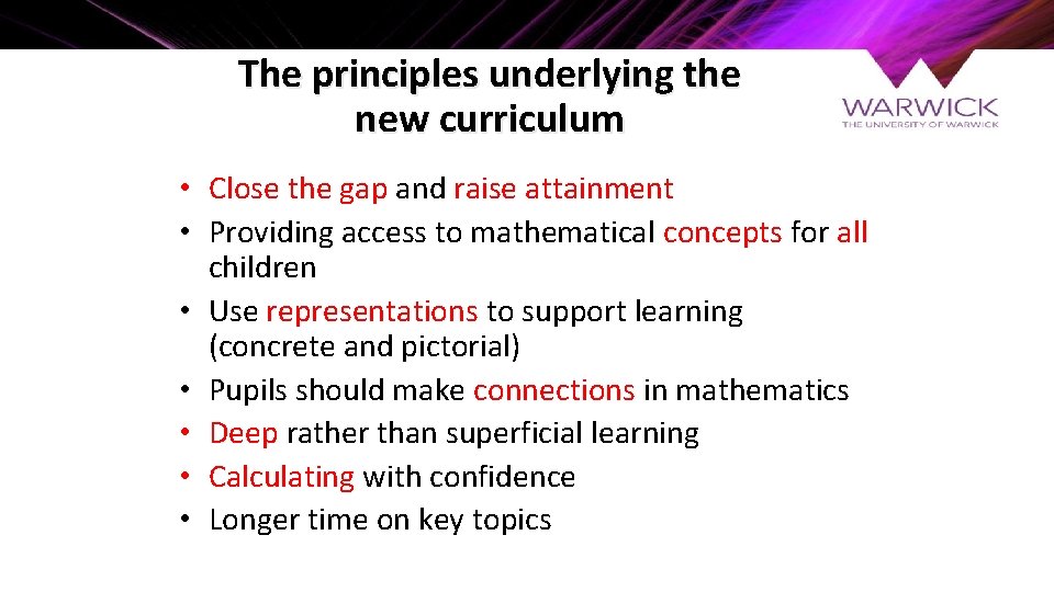 The principles underlying the new curriculum • Close the gap and raise attainment •