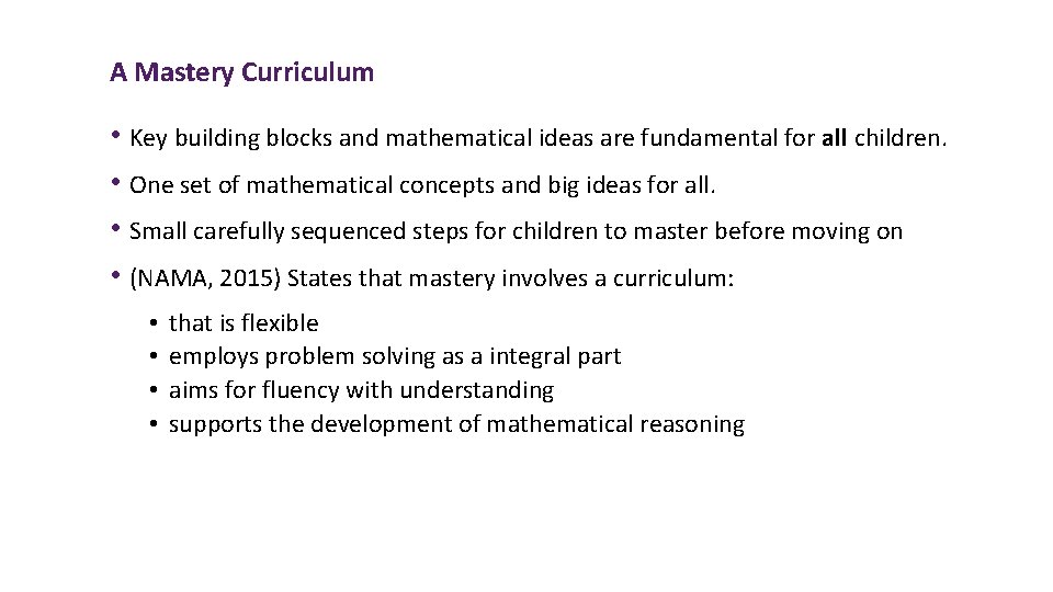 A Mastery Curriculum • Key building blocks and mathematical ideas are fundamental for all