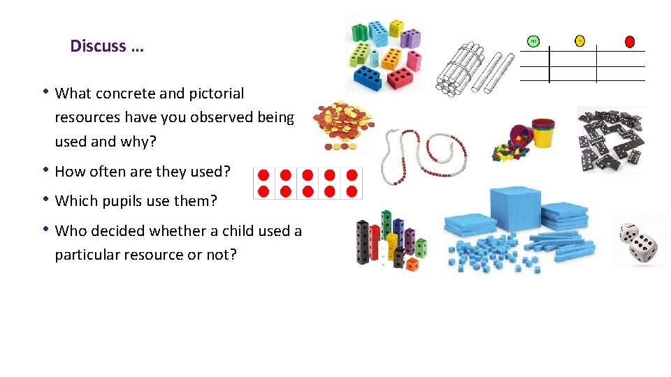 Discuss … • What concrete and pictorial resources have you observed being used and