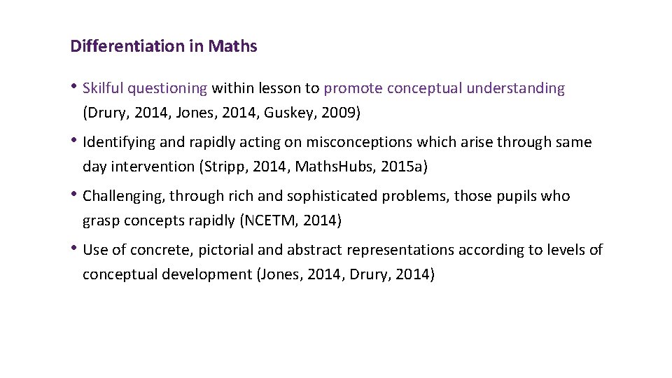 Differentiation in Maths • Skilful questioning within lesson to promote conceptual understanding (Drury, 2014,