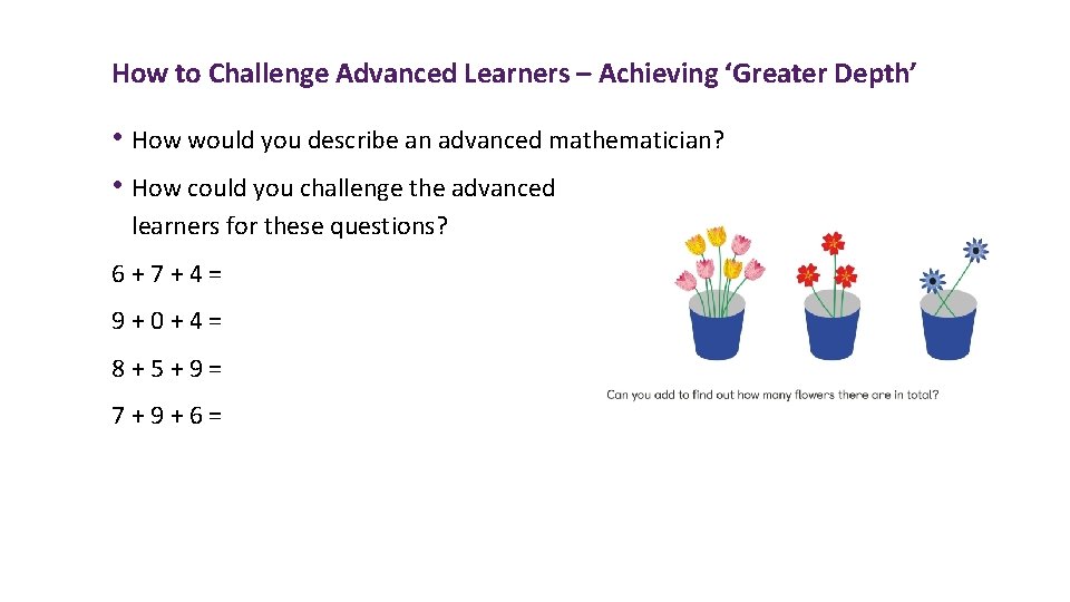 How to Challenge Advanced Learners – Achieving ‘Greater Depth’ • How would you describe