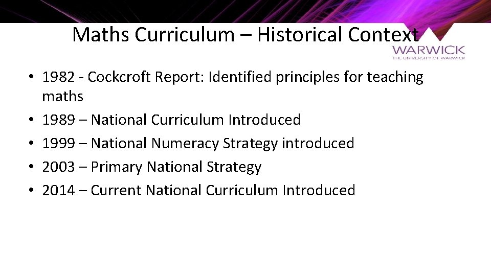 Maths Curriculum – Historical Context • 1982 - Cockcroft Report: Identified principles for teaching