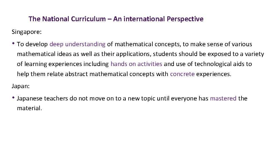 The National Curriculum – An international Perspective Singapore: • To develop deep understanding of