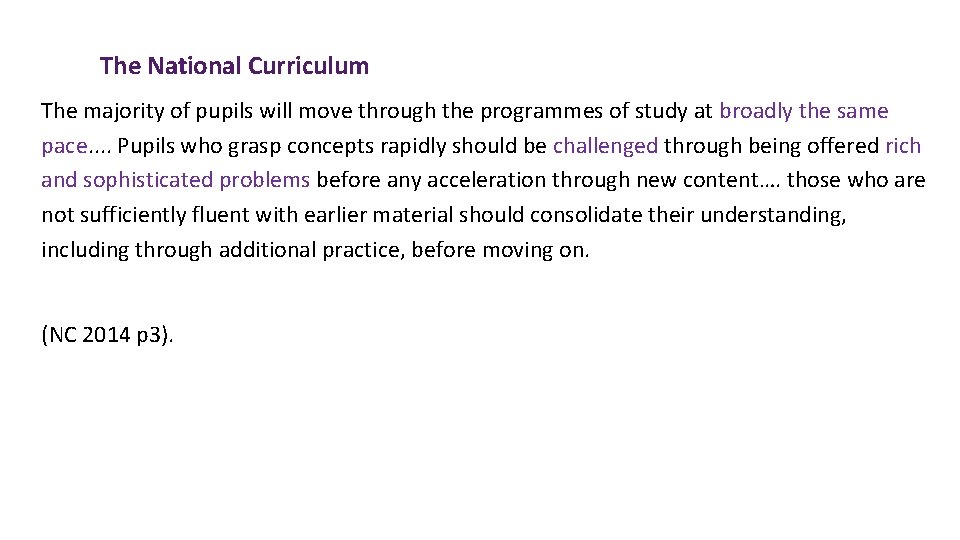 The National Curriculum The majority of pupils will move through the programmes of study