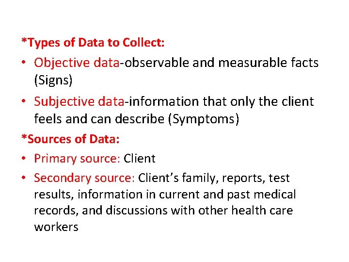 *Types of Data to Collect: • Objective data observable and measurable facts (Signs) •