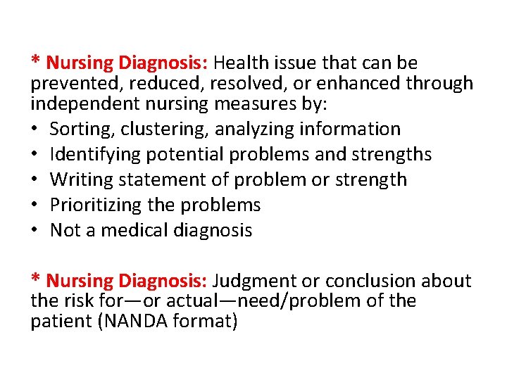 * Nursing Diagnosis: Health issue that can be prevented, reduced, resolved, or enhanced through