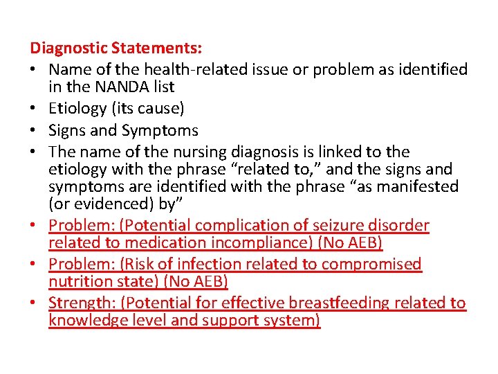 Diagnostic Statements: • Name of the health related issue or problem as identified in