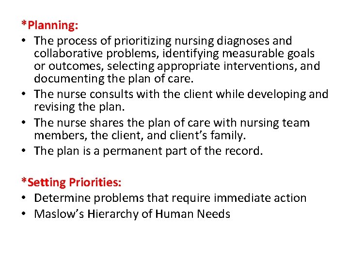 *Planning: • The process of prioritizing nursing diagnoses and collaborative problems, identifying measurable goals