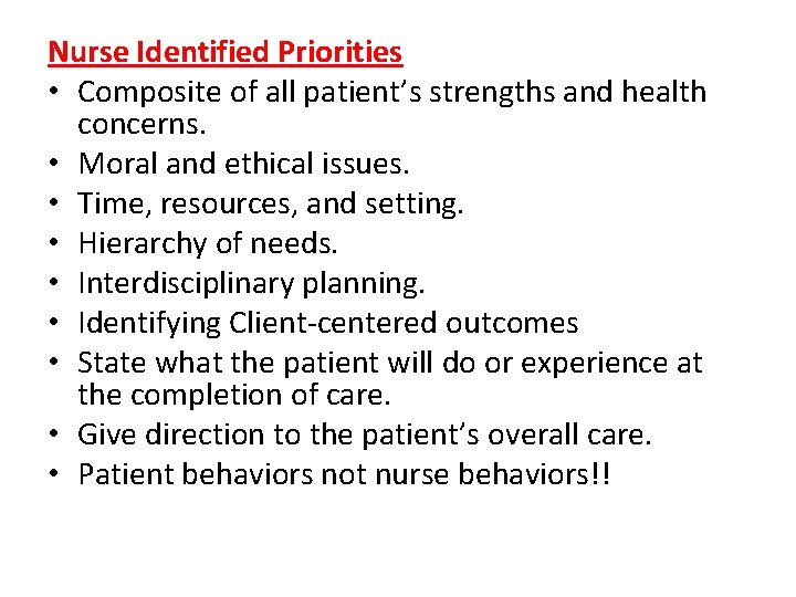 Nurse Identified Priorities • Composite of all patient’s strengths and health concerns. • Moral