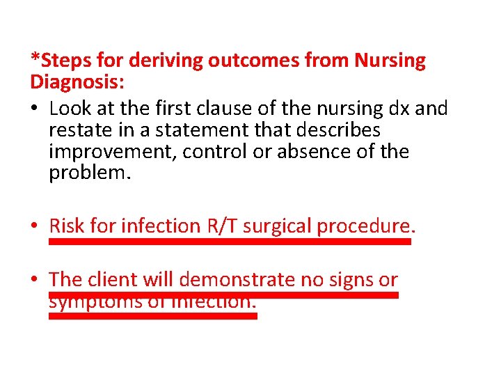 *Steps for deriving outcomes from Nursing Diagnosis: • Look at the first clause of