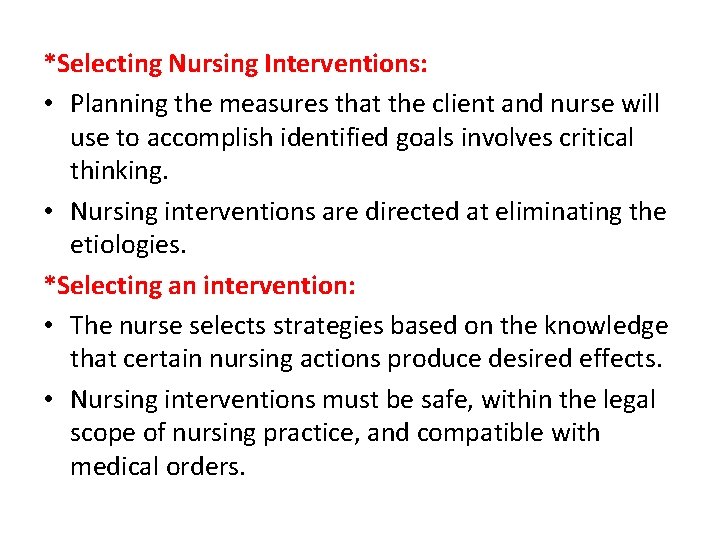 *Selecting Nursing Interventions: • Planning the measures that the client and nurse will use