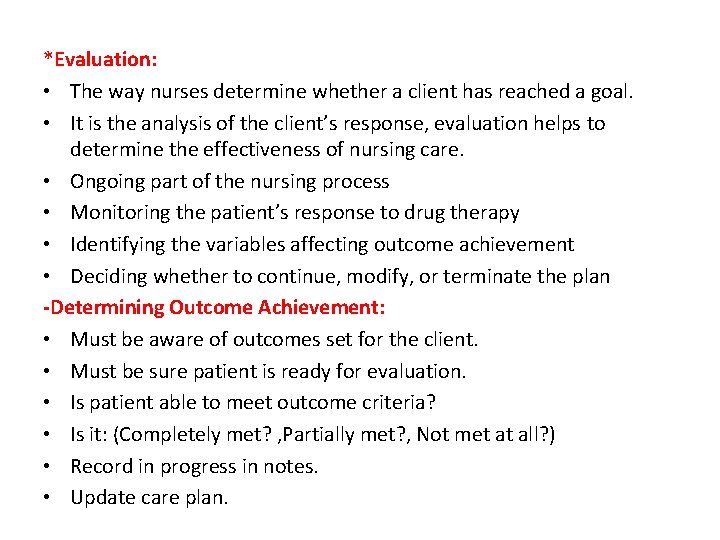 *Evaluation: • The way nurses determine whether a client has reached a goal. •