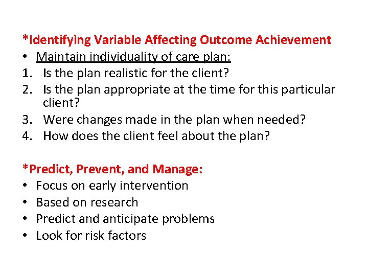 *Identifying Variable Affecting Outcome Achievement • Maintain individuality of care plan: 1. Is the