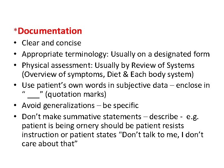 *Documentation • Clear and concise • Appropriate terminology: Usually on a designated form •