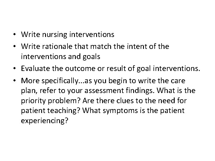  • Write nursing interventions • Write rationale that match the intent of the