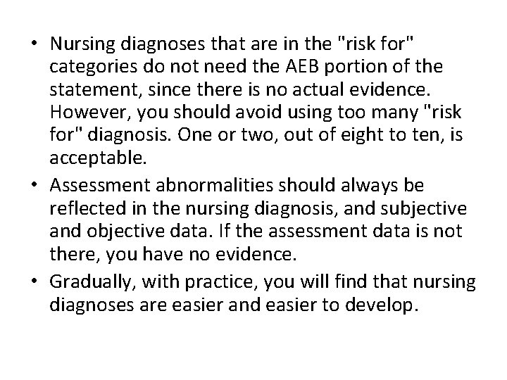  • Nursing diagnoses that are in the "risk for" categories do not need