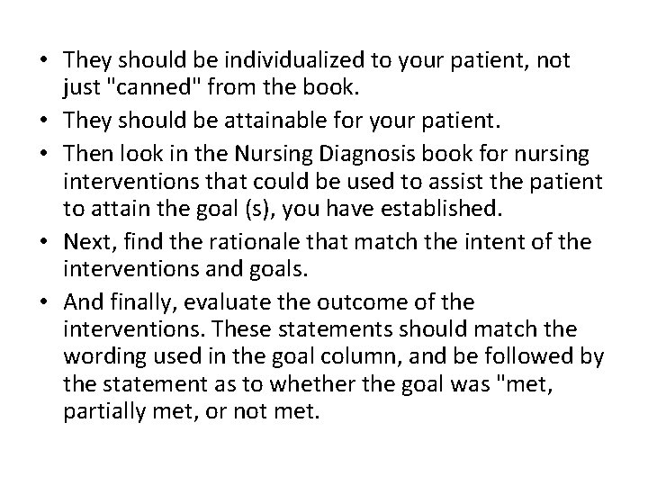  • They should be individualized to your patient, not just "canned" from the