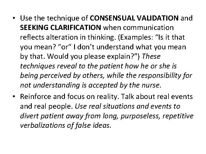  • Use the technique of CONSENSUAL VALIDATION and SEEKING CLARIFICATION when communication reflects