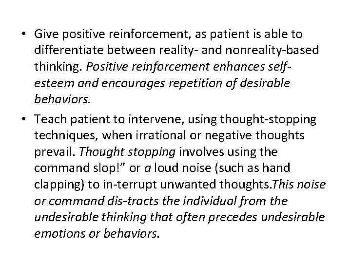  • Give positive reinforcement, as patient is able to differentiate between reality and