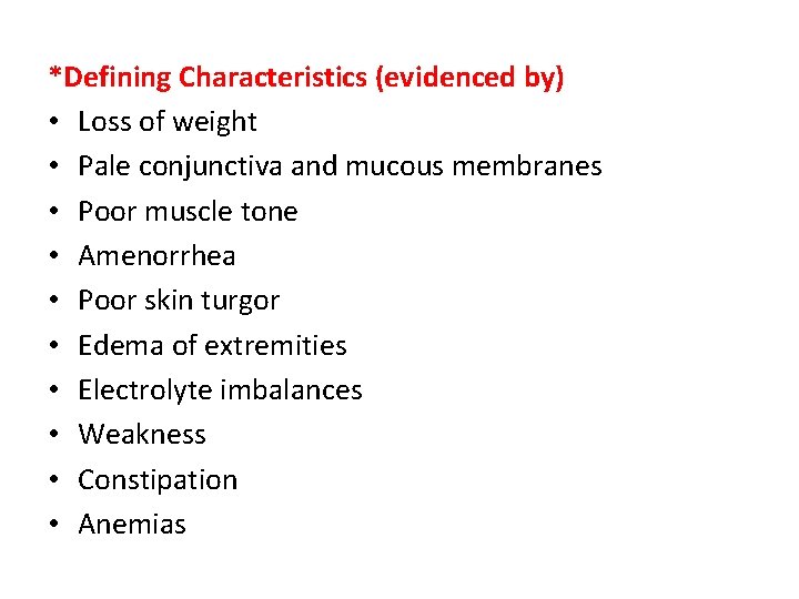 *Defining Characteristics (evidenced by) • Loss of weight • Pale conjunctiva and mucous membranes