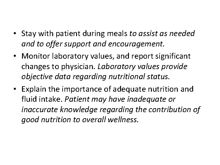  • Stay with patient during meals to assist as needed and to offer