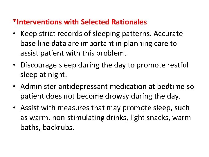 *Interventions with Selected Rationales • Keep strict records of sleeping patterns. Accurate base line